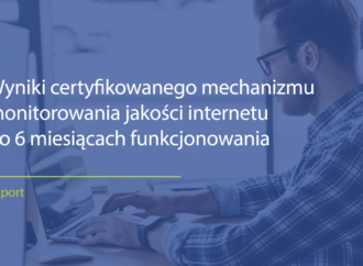 Znamy wyniki pomiarów certyfikowanego mechanizmu monitorowania Internetu.
