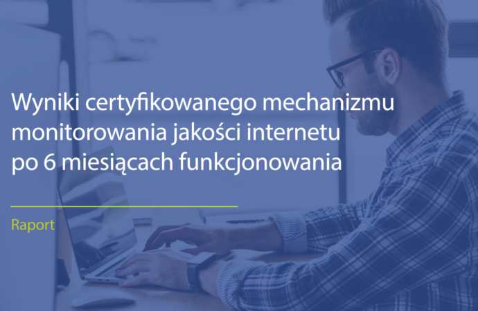 Znamy wyniki pomiarów certyfikowanego mechanizmu monitorowania Internetu.