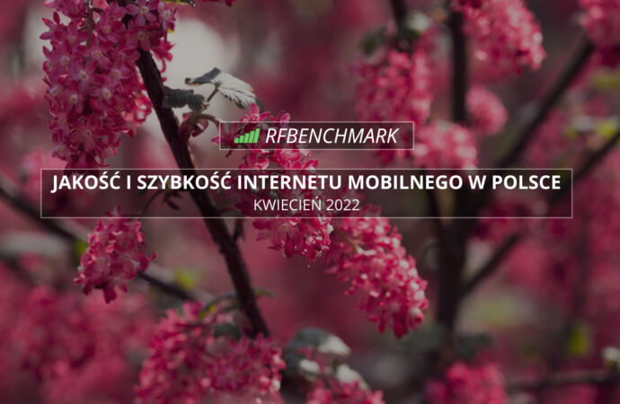 W kwietniu bez zmian – Internet mobilny w Polsce (kwiecień 2022)