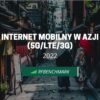Jakość i szybkość Internetu mobilnego w Azji – (2022)