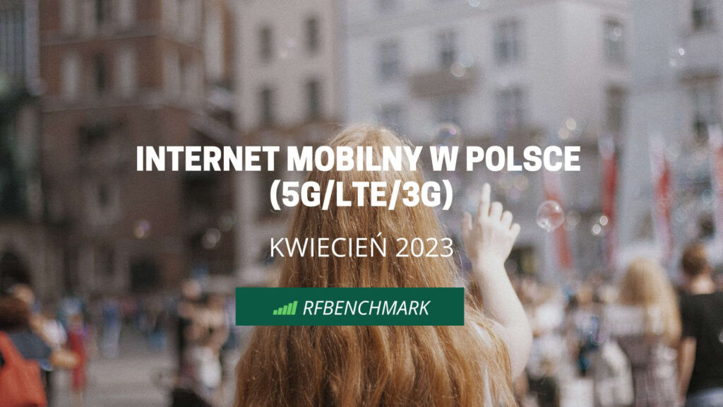ranking RFBENCHMARK internet mobilny w Polsce 5G kwiecień 2023