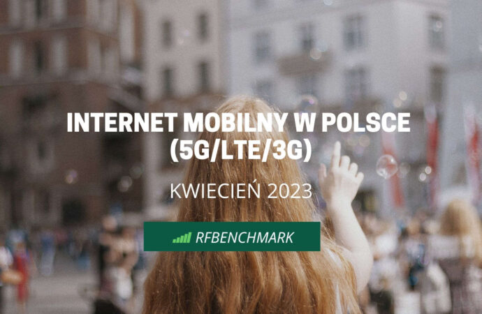 Wiosenne przebudzenie Play – Internet mobilny w Polsce 5G/LTE/3G (kwiecień 2023)
