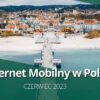 Letnia równowaga – Internet mobilny w Polsce 5G/LTE (czerwiec 2023)