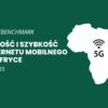 Jakość i szybkość Internetu mobilnego w Afryce – (H1 2023)