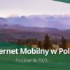 Plus wciąż na topie w 5G — Internet mobilny w Polsce 5G/LTE (październik 2023)